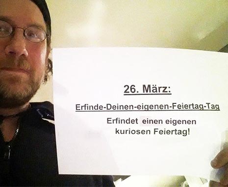 Make Up Your Own Holiday Day - Erfinde-Deinen-eigenen-Feiertag-Tag in den USA. Kuriose Feiertage - 26. März © 2020 Sven Giese